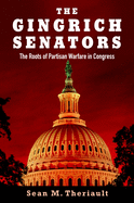 The Gingrich Senators: The Roots of Partisan Warfare in Congress