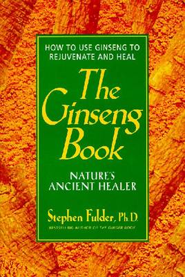 The Ginseng Book: Nature's Ancient Healer - Fulder, Stephen, and Yamamoto, Shizuko, and McCarty, Patrick