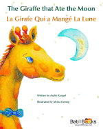 The Giraffe That Ate the Moon: La Girafe Qui a Mange La Lune: Babl Children's Books in French and English