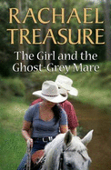 The Girl and the Ghost-Grey Mare - Treasure, Rachael