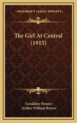 The Girl at Central (1915) - Bonner, Geraldine, and Brown, Arthur William (Illustrator)