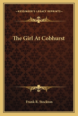 The Girl At Cobhurst - Stockton, Frank R