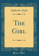 The Girl (Classic Reprint)
