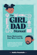 The Girl Dad Manual: Easy Hairstyles that any man can do!