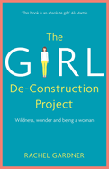 The Girl De-Construction Project: Wildness, wonder and being a woman