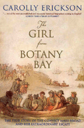 The Girl from Botany Bay: The Extraordinary Story of Australia's Most Daring Escaped Convict