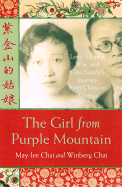 The Girl from Purple Mountain: Love, Honor, War and One Family's Journey from China to America - Chai, May-Lee, and Chai, Winberg, PhD
