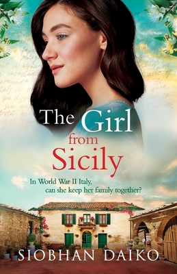 The Girl from Sicily: A BRAND NEW brilliant, beautiful historical novel from bestseller Siobhan Daiko for 2025 - Daiko, Siobhan