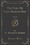 The Girl He Left Behind Him, Vol. 2 of 3: A Novel (Classic Reprint)