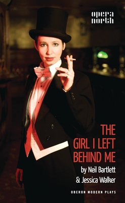 The Girl I Left Behind Me - Bartlett, Neil, and Walker, Jessica