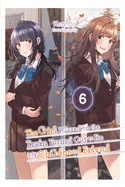 The Girl I Saved on the Train Turned Out to Be My Childhood Friend, Vol. 6 (Light Novel): Volume 6