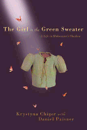 The Girl in the Green Sweater: A Life in Holocaust's Shadow