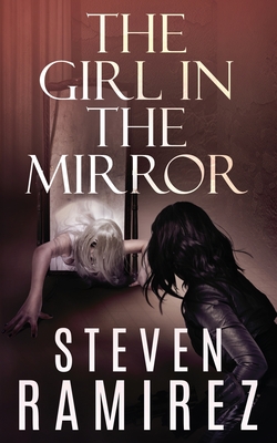 The Girl in the Mirror: A Sarah Greene Supernatural Mystery - Ramirez, Steven, and Thompson, Shannon a (Editor)