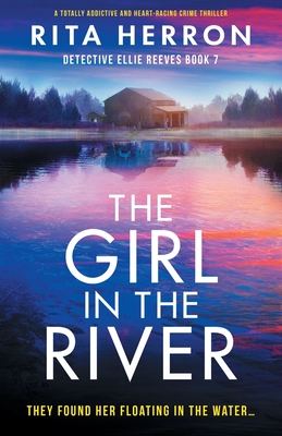 The Girl in the River: A totally addictive and heart-racing crime thriller - Herron, Rita