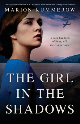 The Girl in the Shadows: A totally unputdownable WW2 historical novel about love and impossible choices - Kummerow, Marion