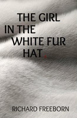 The Girl in the White Fur Hat - Freeborn, Richard