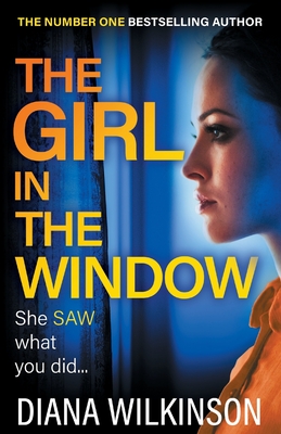 The Girl in the Window: BRAND NEW from the author of NUMBER ONE BESTSELLER The Girl in Seat 2A, Diana Wilkinson - Wilkinson, Diana, and Rawlins, Penelope (Read by)