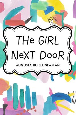 The Girl Next Door - Seaman, Augusta Huiell