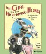 The Girl on the High Diving Horse - High, Linda Oatman, III, and Oatman High, Linda