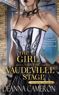 The Girl on the Vaudeville Stage: A Novel of Dreams & Desire in Old New York