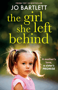 The Girl She Left Behind: The  completely gripping and heartbreaking story from TOP 10 BESTSELLER Jo Bartlett