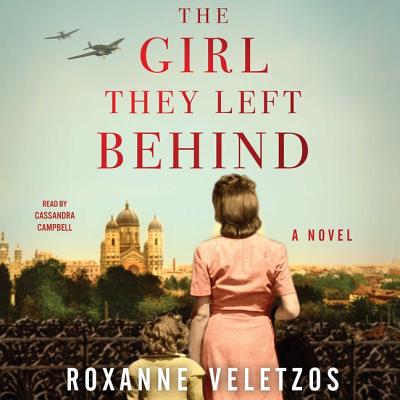 The Girl They Left Behind - Veletzos, Roxanne, and Campbell, Cassandra (Read by)