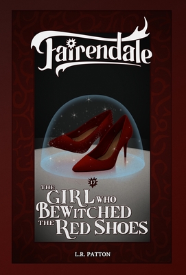 The Girl Who Bewitched the Red Shoes - Patton, L R
