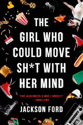 The Girl Who Could Move Sh*t with Her Mind - Ford, Jackson