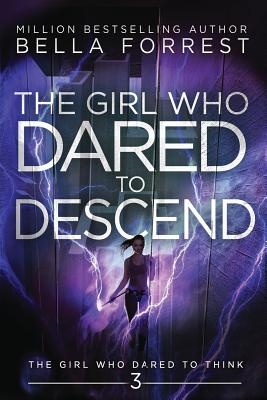 The Girl Who Dared to Think 3: The Girl Who Dared to Descend - Forrest, Bella