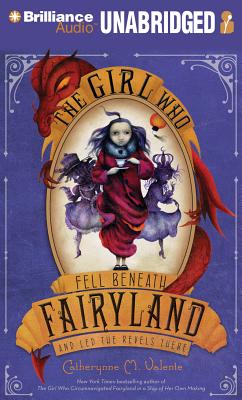The Girl Who Fell Beneath Fairyland and Led the Revels There - Valente, Catherynne M, and Tucker, S J (Read by)