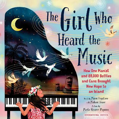 The Girl Who Heard the Music: Mahani Teave, The Pianist with a Dream as Big as an Island - Teave, Mahani, and Fogelson, Marni
