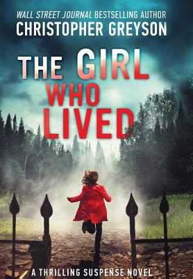 The Girl Who Lived: A Thrilling Suspense Novel - Greyson, Christopher
