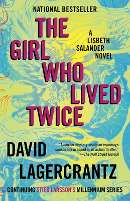 The Girl Who Lived Twice: A Lisbeth Salander Novel - Lagercrantz, David, and Goulding, George (Translated by)