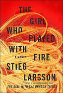 The Girl Who Played with Fire: Book Two of the Millennium Trilogy - Larsson, Stieg