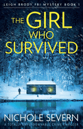 The Girl Who Survived: A totally unputdownable crime thriller