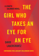 The Girl Who Takes an Eye for an Eye: A Lisbeth Salander Novel