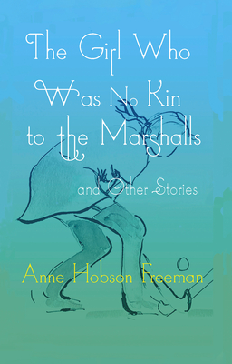 The Girl Who Was No Kin to the Marshalls and Other Stories - Nelson (Designer)