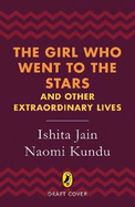 The Girl Who Went to the Stars: and Other Extraordinary Lives