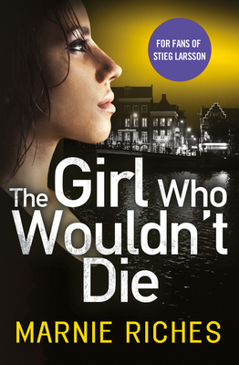The Girl Who Wouldn't Die - Riches, Marnie