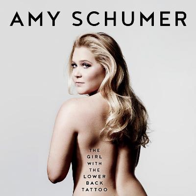 The Girl with the Lower Back Tattoo - Schumer, Amy (Read by)