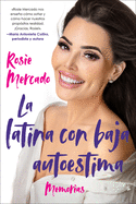 The Girl with the Self-Esteem Issues \La Latina Con Baja Auto (Spanish Edition): Memorias