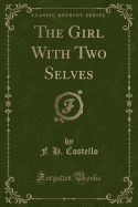 The Girl with Two Selves (Classic Reprint)