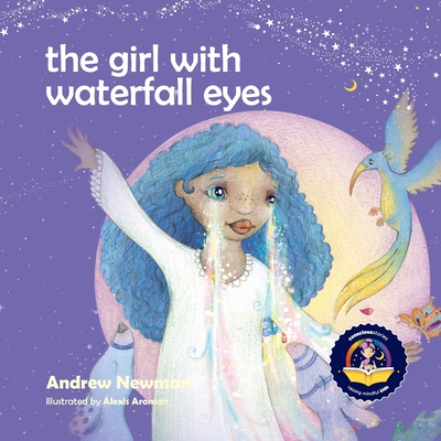 The Girl With Waterfall Eyes: Helping children to see beauty in themselves and others. - Newman, Andrew, and Ralphs, Conor (Cover design by)