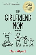 The Girlfriend Mom: A Memoir