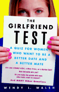 The Girlfriend Test: A Quiz for Women Who Want to Be a Better Date and a Better Mate