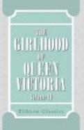 The Girlhood of Queen Victoria: a Selection From Her Majesty's Diaries Between the Years 1832 and 1840. Volume 2