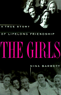 The Girls: A True Story of Lifelong Friendship - Barrett, Nina
