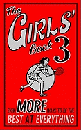 The Girls' Book 3: Even More Ways to be the Best at Everything