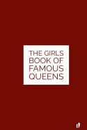 The Girls Book of Famous Queens: The Result of Heredity