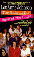 The Girls in the Back of the Class: They're High School Girls with Secrets, Trouble, and Two Choices-Dropping Out...or Trusting Her. - Johnson, LouAnne